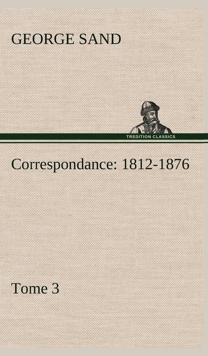 Correspondance, 1812-1876 - Tome 3 1