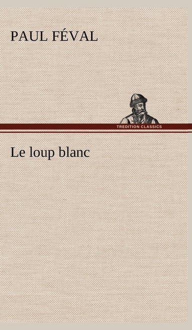 bokomslag Le loup blanc