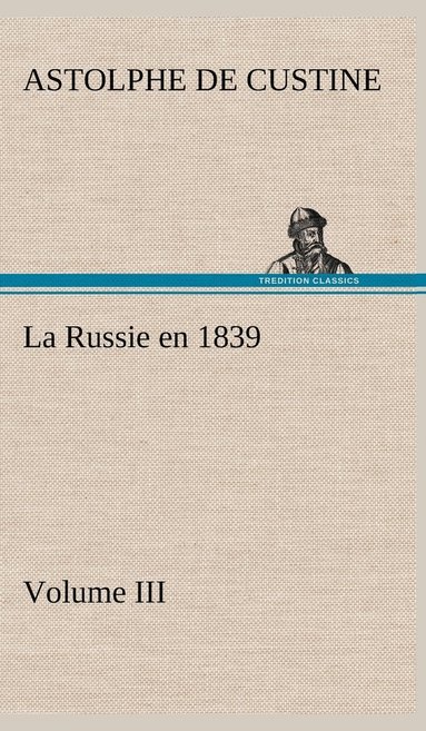 bokomslag La Russie en 1839, Volume III