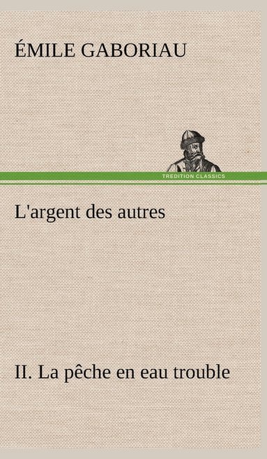bokomslag L'argent des autres II. La pêche en eau trouble