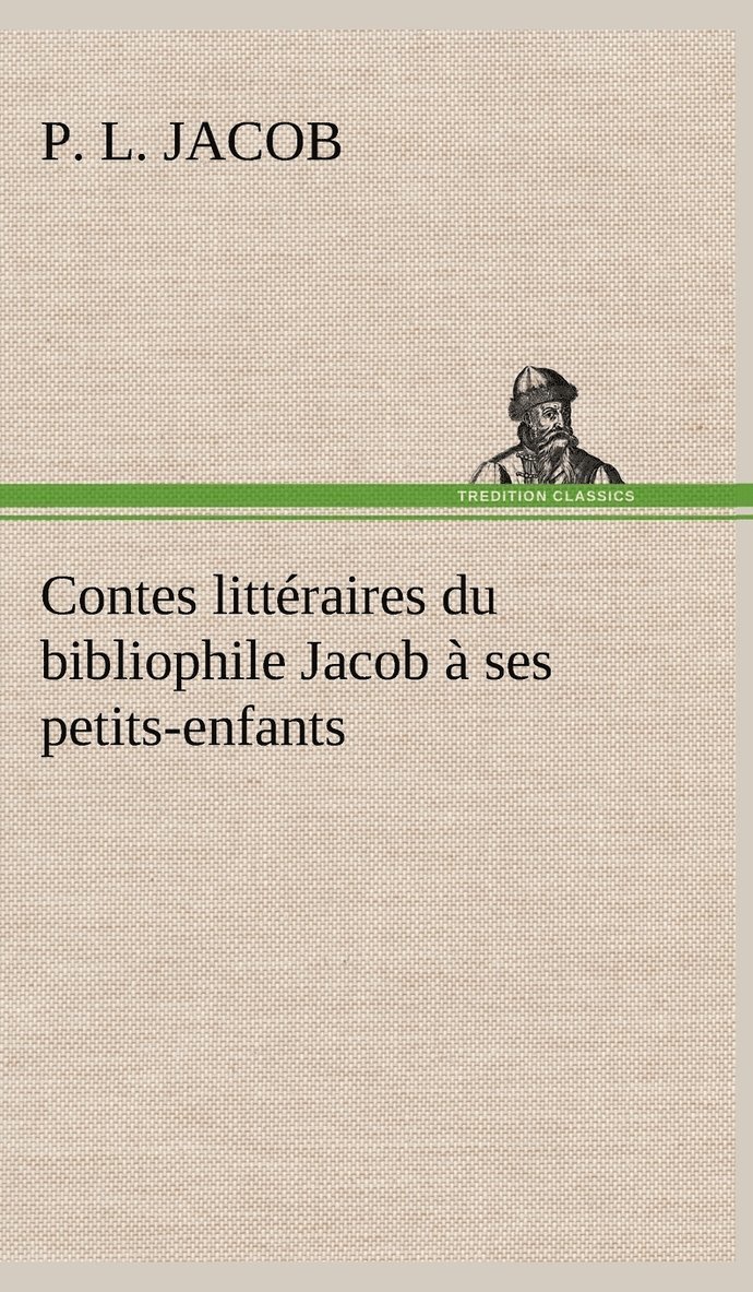 Contes littraires du bibliophile Jacob  ses petits-enfants 1