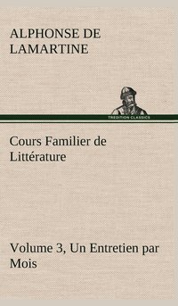 bokomslag Cours Familier de Littérature (Volume 3) Un Entretien par Mois