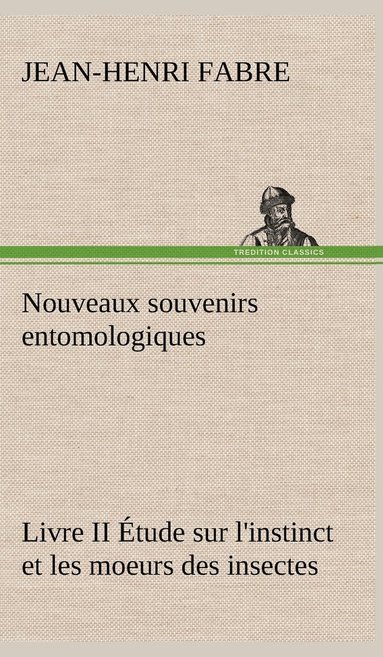 bokomslag Nouveaux souvenirs entomologiques - Livre II Étude sur l'instinct et les moeurs des insectes