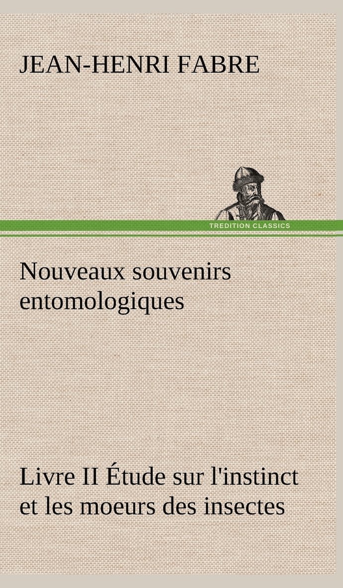 Nouveaux souvenirs entomologiques - Livre II Étude sur l'instinct et les moeurs des insectes