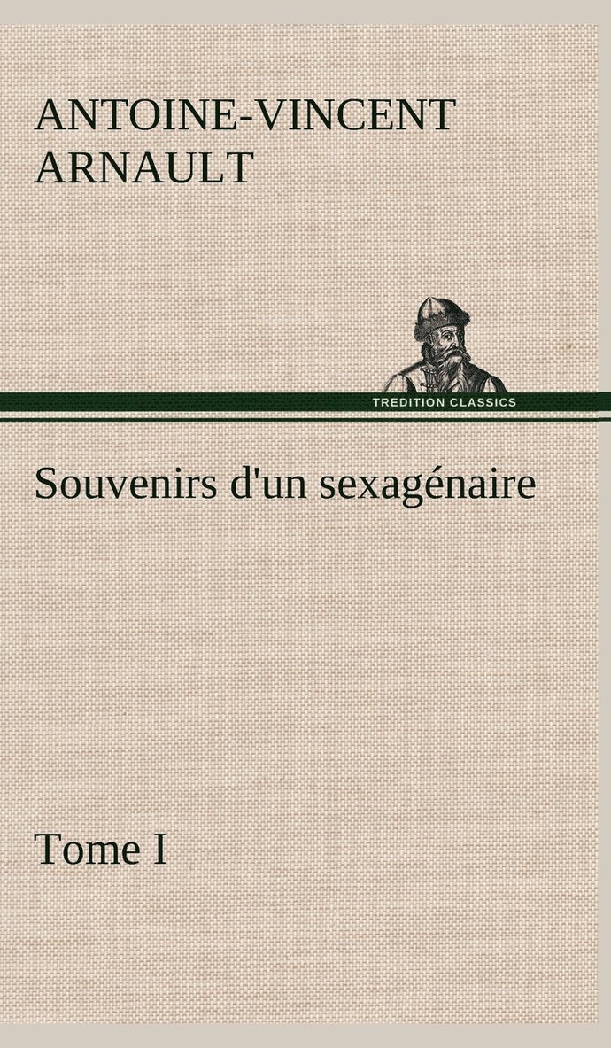 Souvenirs d'un sexagénaire, Tome I