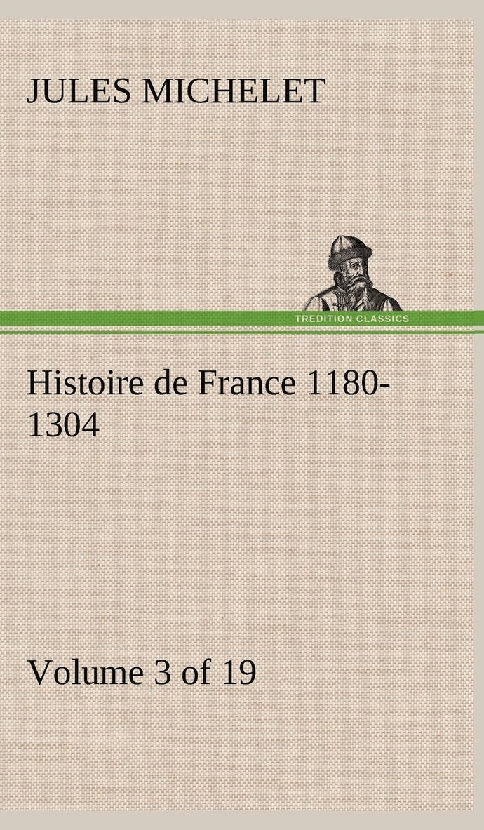 Jules Michelet - Histoire de France 1180-1304 (Volume 3 of 19), Inbunden