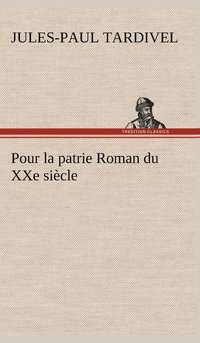 bokomslag Pour la patrie Roman du XXe sicle