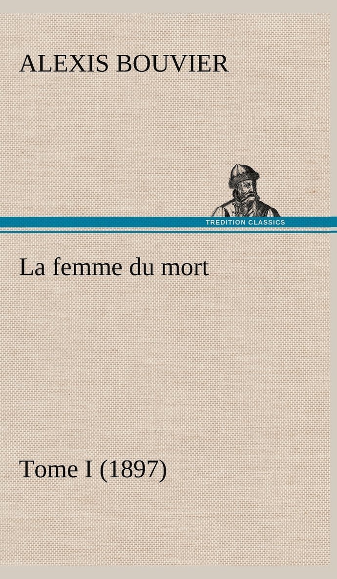 La femme du mort, Tome I (1897) 1