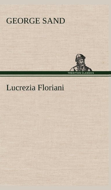 George Sand - Lucrezia Floriani, Inbunden