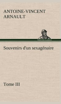 bokomslag Souvenirs d'un sexagnaire, Tome III