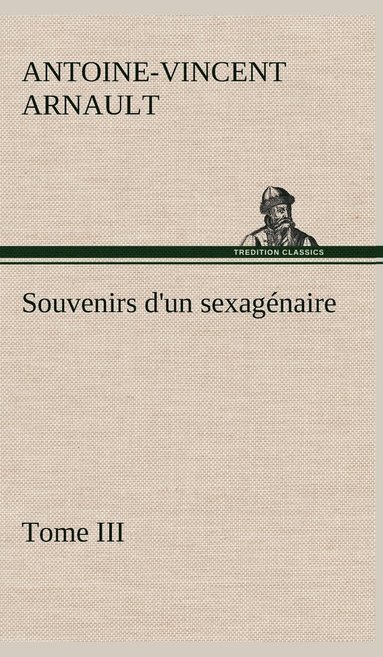 bokomslag Souvenirs d'un sexagnaire, Tome III