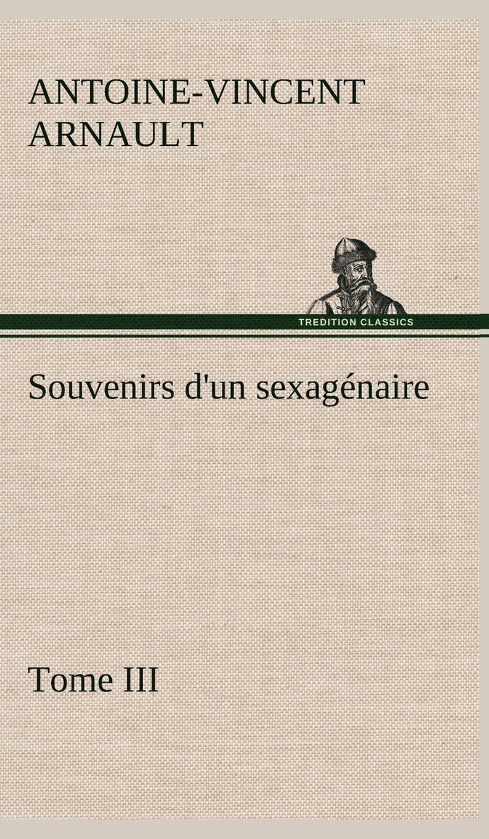 Souvenirs d'un sexagnaire, Tome III 1