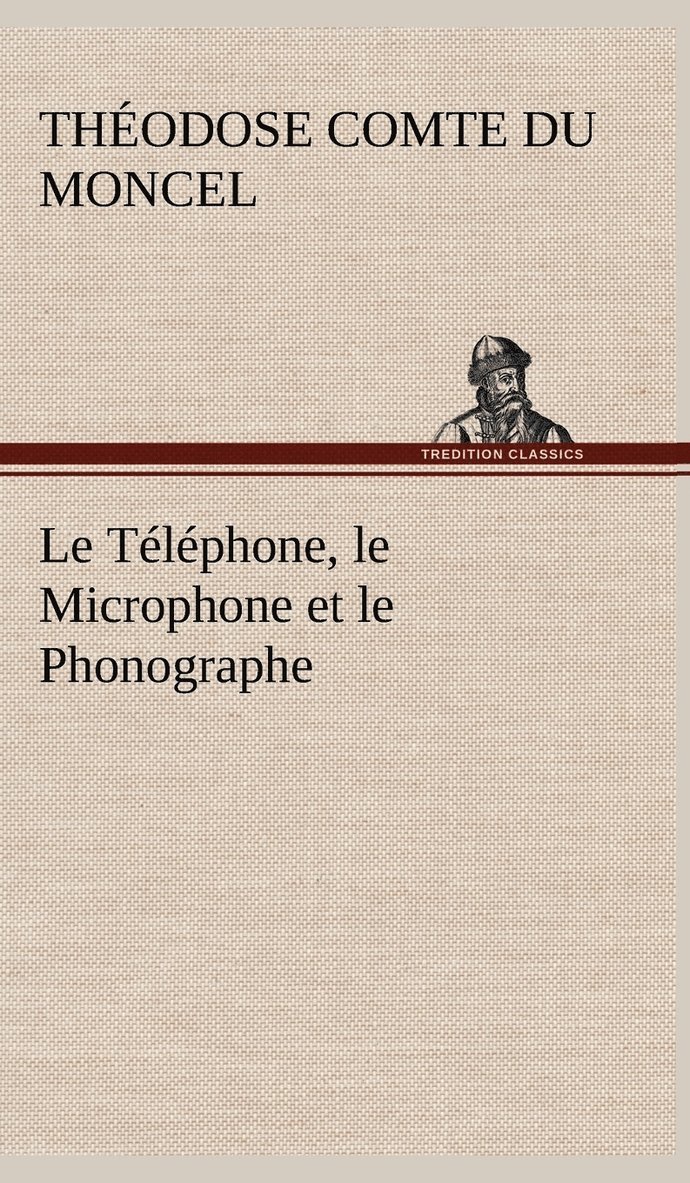 Le Tlphone, le Microphone et le Phonographe 1