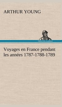 bokomslag Voyages en France pendant les annes 1787-1788-1789
