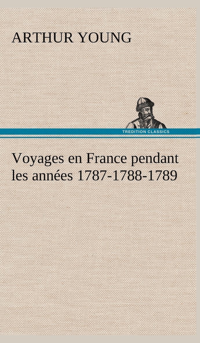 Voyages en France pendant les années 1787-1788-1789 1