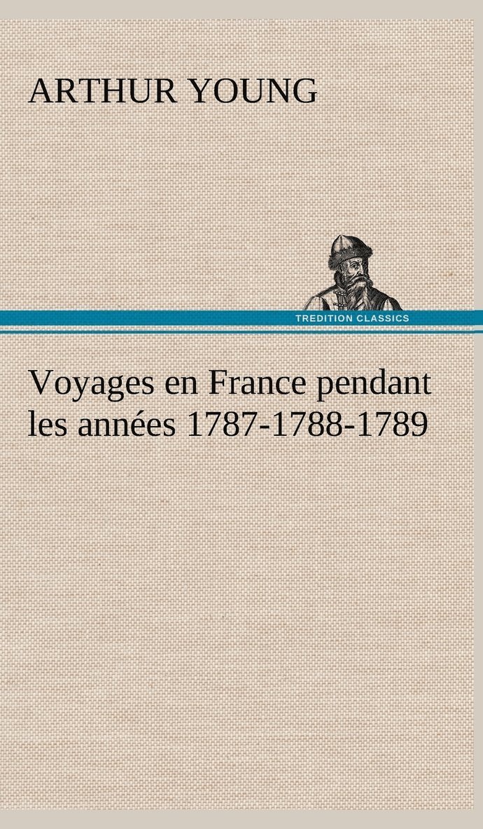 Voyages en France pendant les annes 1787-1788-1789 1