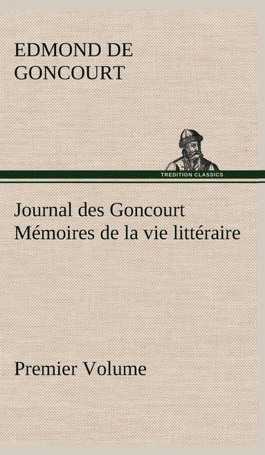 bokomslag Journal des Goncourt (Premier Volume) Mmoires de la vie littraire