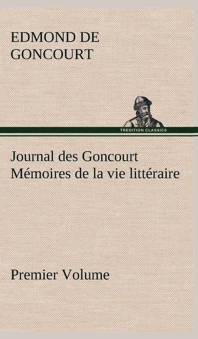 Journal des Goncourt (Premier Volume) Mémoires de la vie littéraire