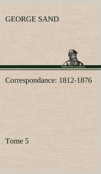 bokomslag Correspondance, 1812-1876 - Tome 5