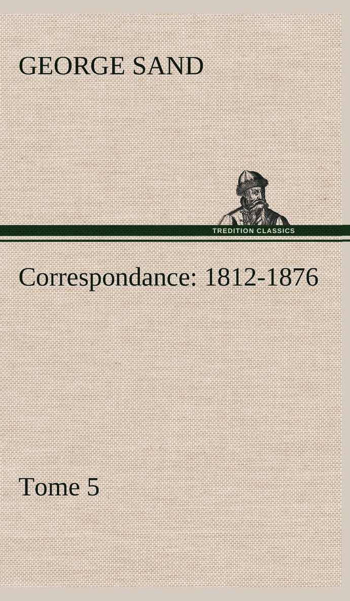 Correspondance, 1812-1876 - Tome 5 1