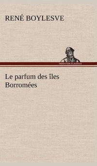 bokomslag Le parfum des les Borromes