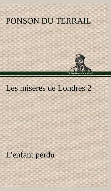 bokomslag Les misres de Londres 2. L'enfant perdu