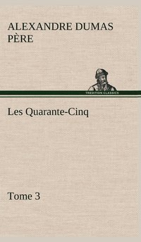 bokomslag Les Quarante-Cinq - Tome 3