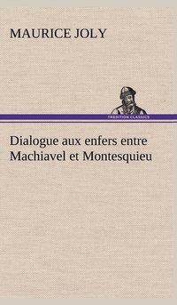 bokomslag Dialogue aux enfers entre Machiavel et Montesquieu