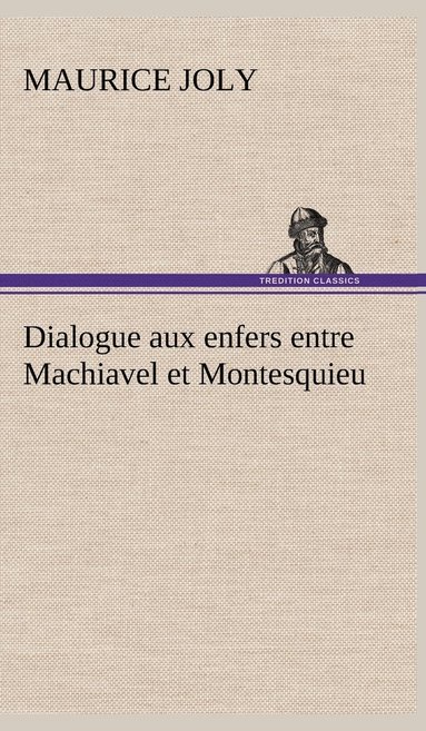 bokomslag Dialogue aux enfers entre Machiavel et Montesquieu