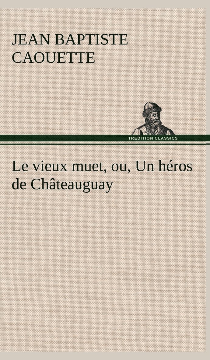 vieux muet, ou, Un héros de Châteauguay