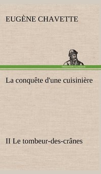 bokomslag La conqute d'une cuisinire II Le tombeur-des-crnes