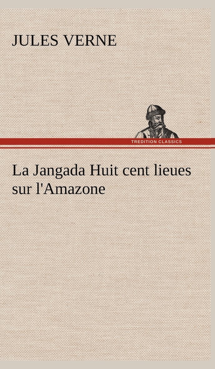 La Jangada Huit cent lieues sur l'Amazone 1