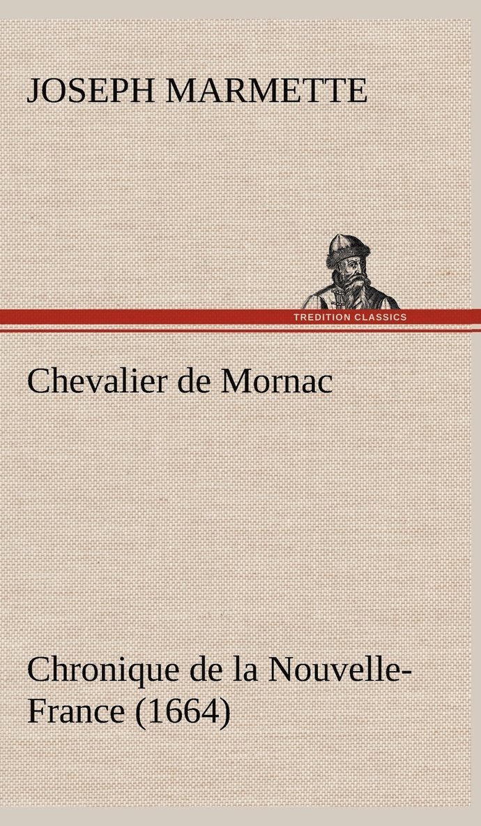 Joseph Marmette - Chevalier de Mornac Chronique de la Nouvelle-France (1664), Inbunden