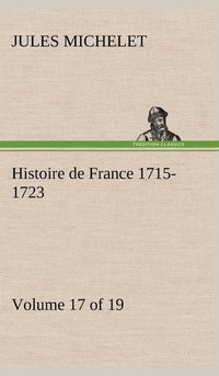 bokomslag Histoire de France 1715-1723 Volume 17 (of 19)