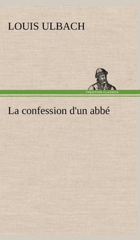 bokomslag La confession d'un abb