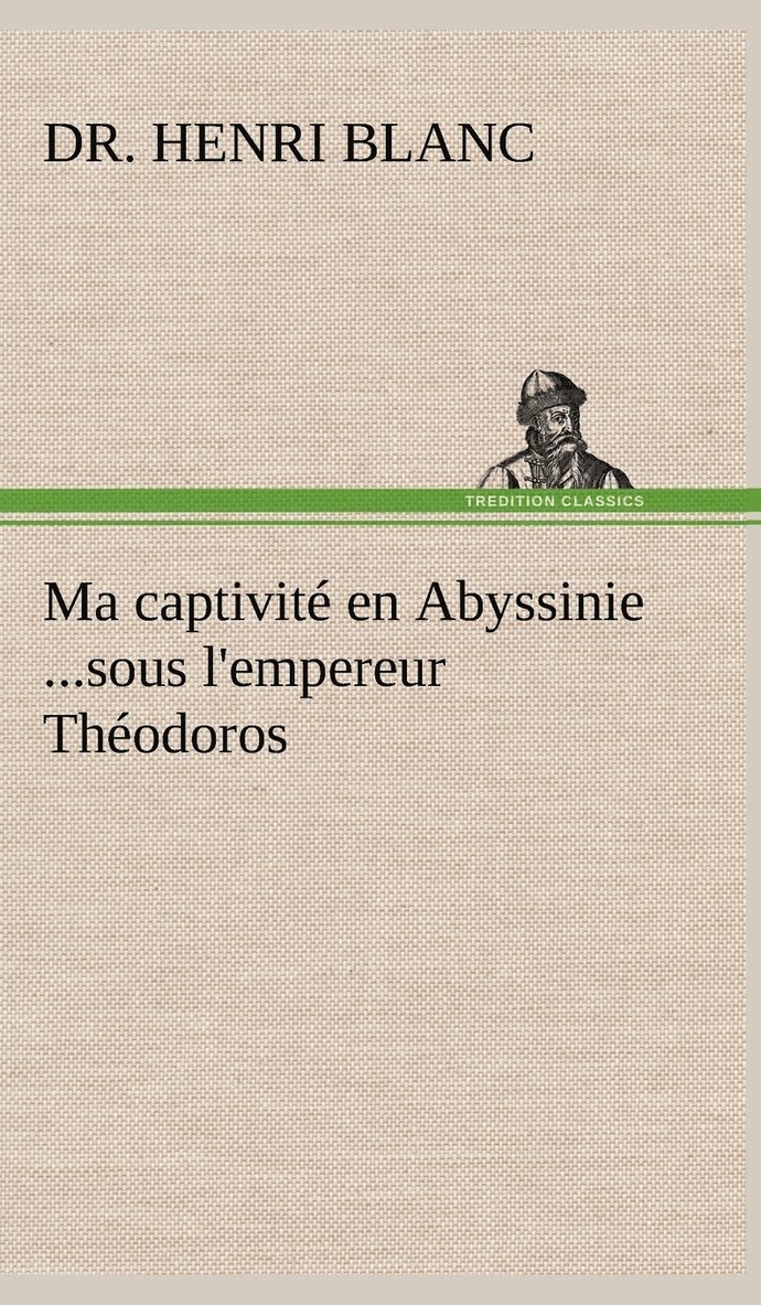 Ma captivit en Abyssinie ...sous l'empereur Thodoros 1
