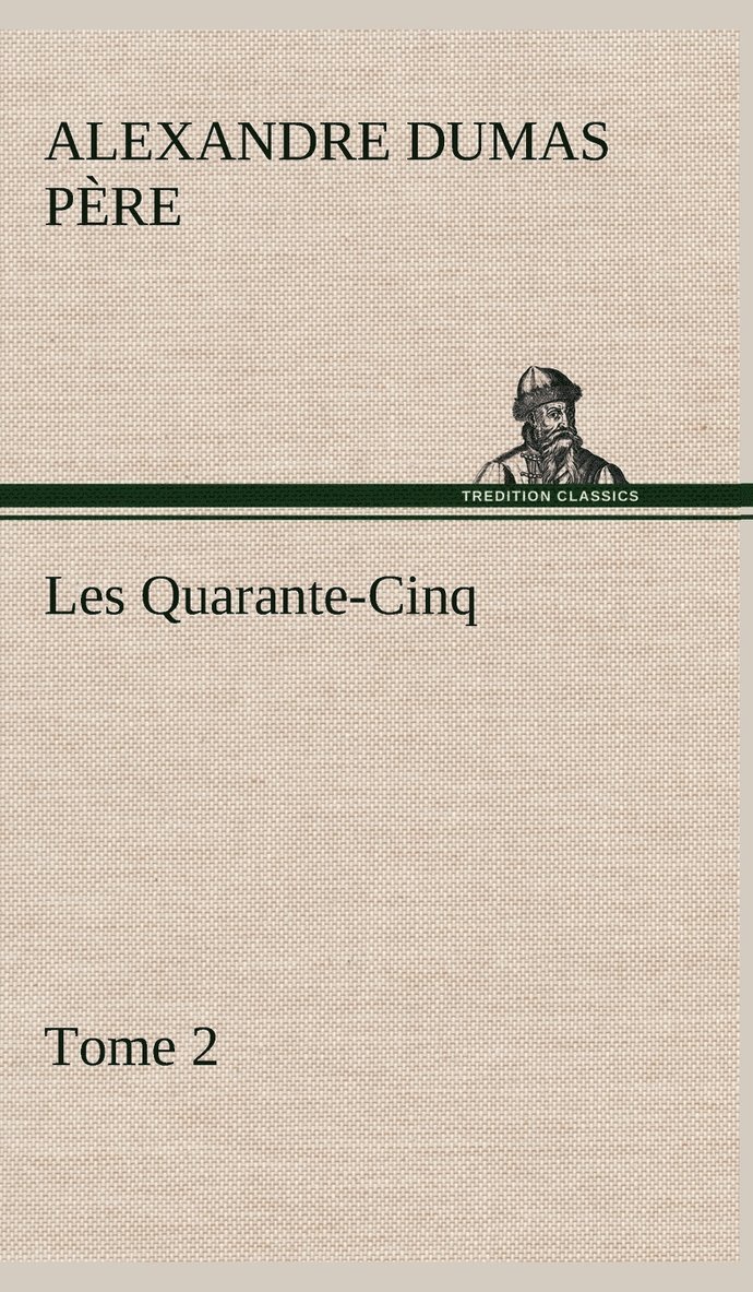 Les Quarante-Cinq - Tome 2 1