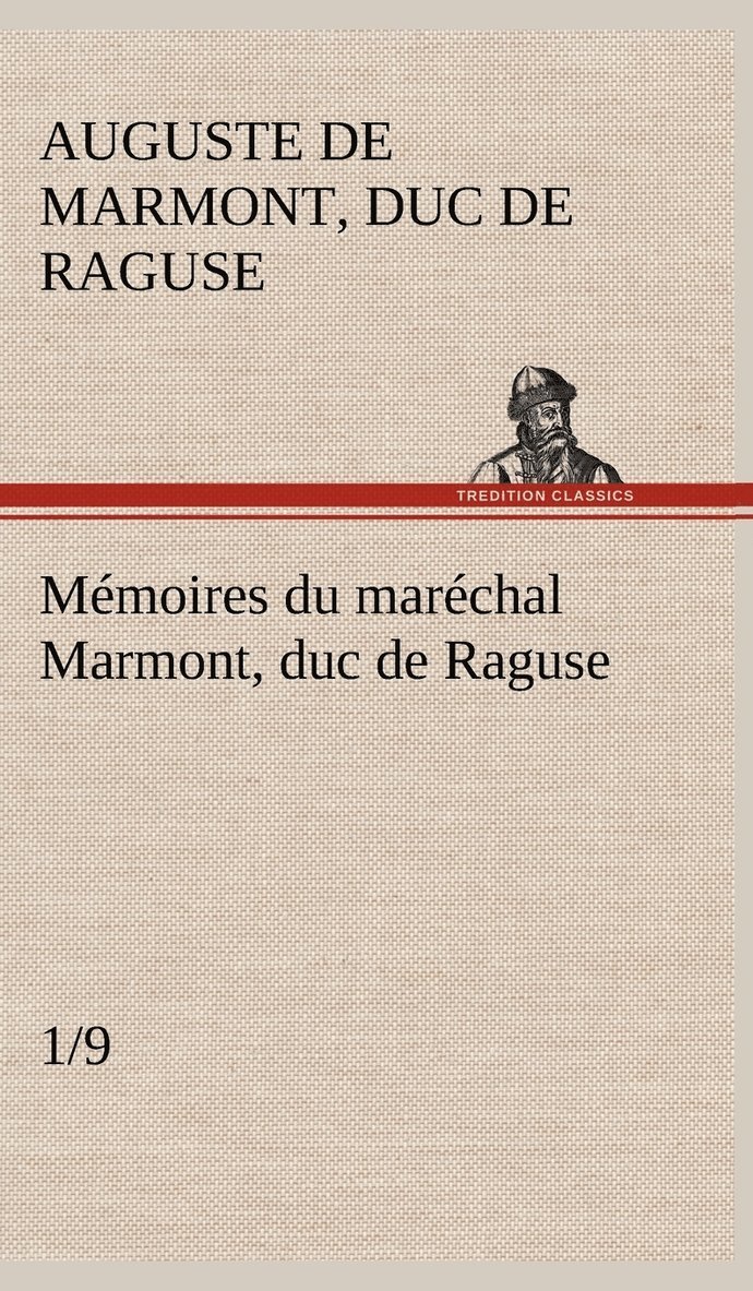 Mémoires du maréchal Marmont, duc de Raguse (1/9)