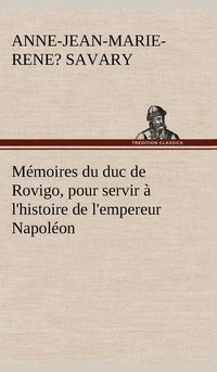 bokomslag Mmoires du duc de Rovigo, pour servir  l'histoire de l'empereur Napolon