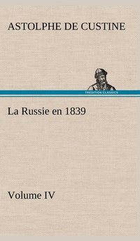 bokomslag La Russie en 1839, Volume IV