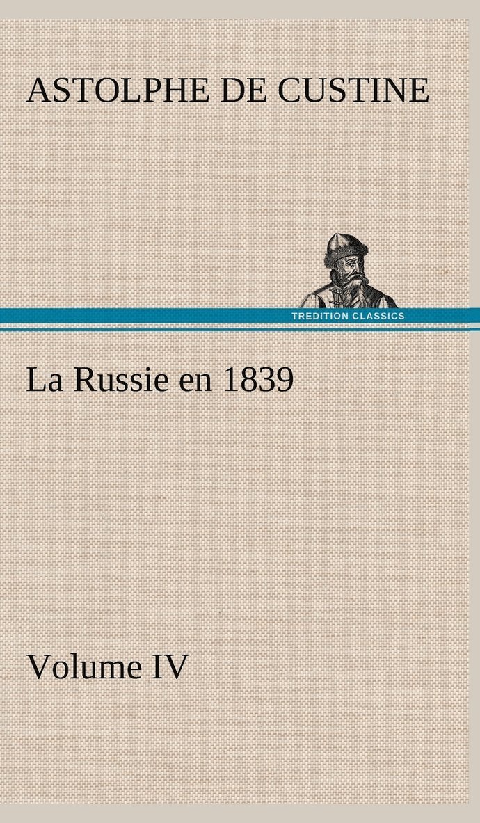 La Russie en 1839, Volume IV 1