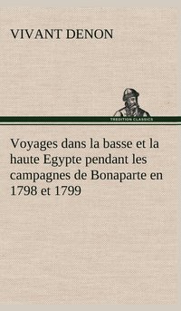 bokomslag Voyages dans la basse et la haute Egypte pendant les campagnes de Bonaparte en 1798 et 1799