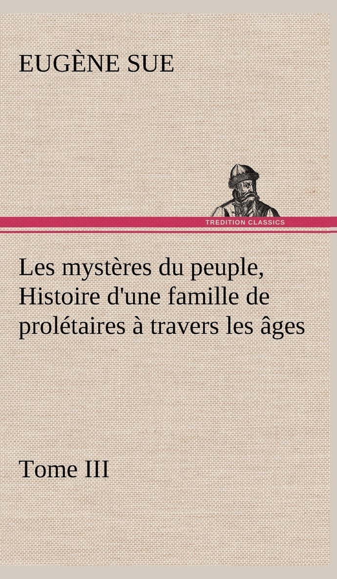 Les mystères du peuple, Tome III Histoire d'une famille de prolétaires à travers les âges