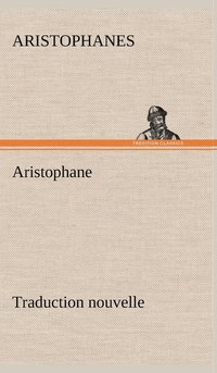 bokomslag Aristophane; Traduction nouvelle, Tome premier