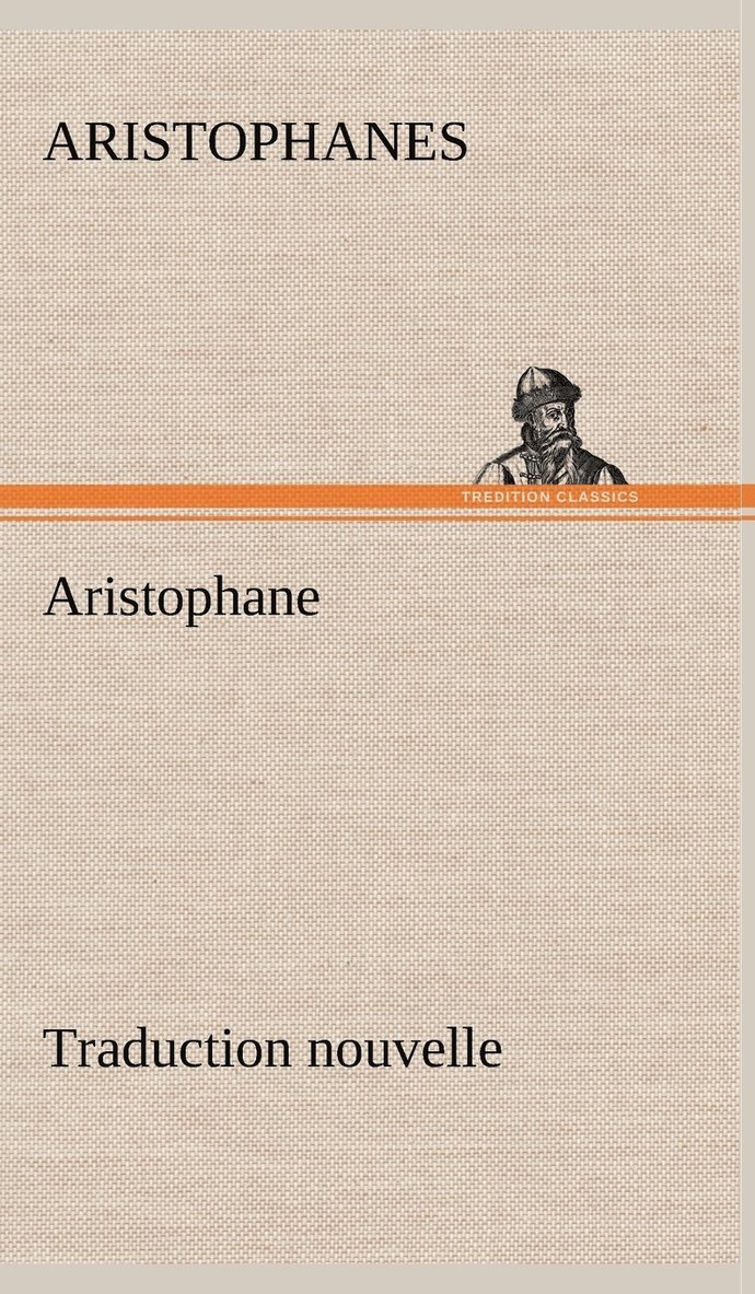 Aristophane; Traduction nouvelle, Tome premier 1