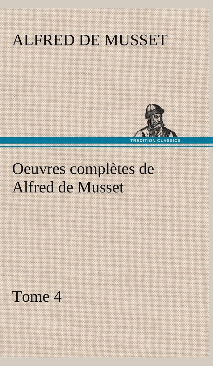 Oeuvres compltes de Alfred de Musset - Tome 4 1