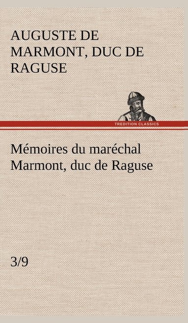 bokomslag Mmoires du marchal Marmont, duc de Raguse (3/9)