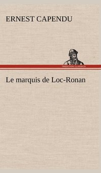 bokomslag Le marquis de Loc-Ronan