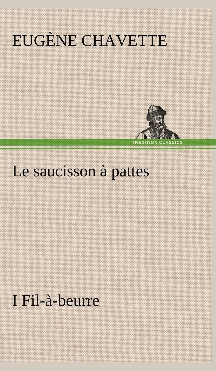 Eugène Chavette - saucisson à pattes I Fil-à-beurre, Inbunden