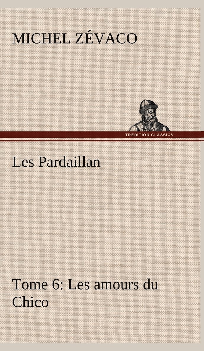 Les Pardaillan - Tome 06, Les amours du Chico